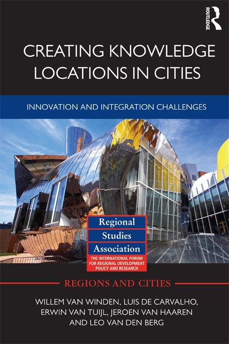 Creating Knowledge Locations in Cities by Erwin van Tuijl, Jeroen van Haaren, Leo van den Berg, Luis de Carvalho, Willem van Winden
