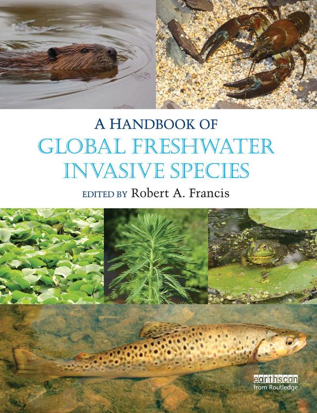 A Handbook of Global Freshwater Invasive Species by Robert A. Francis