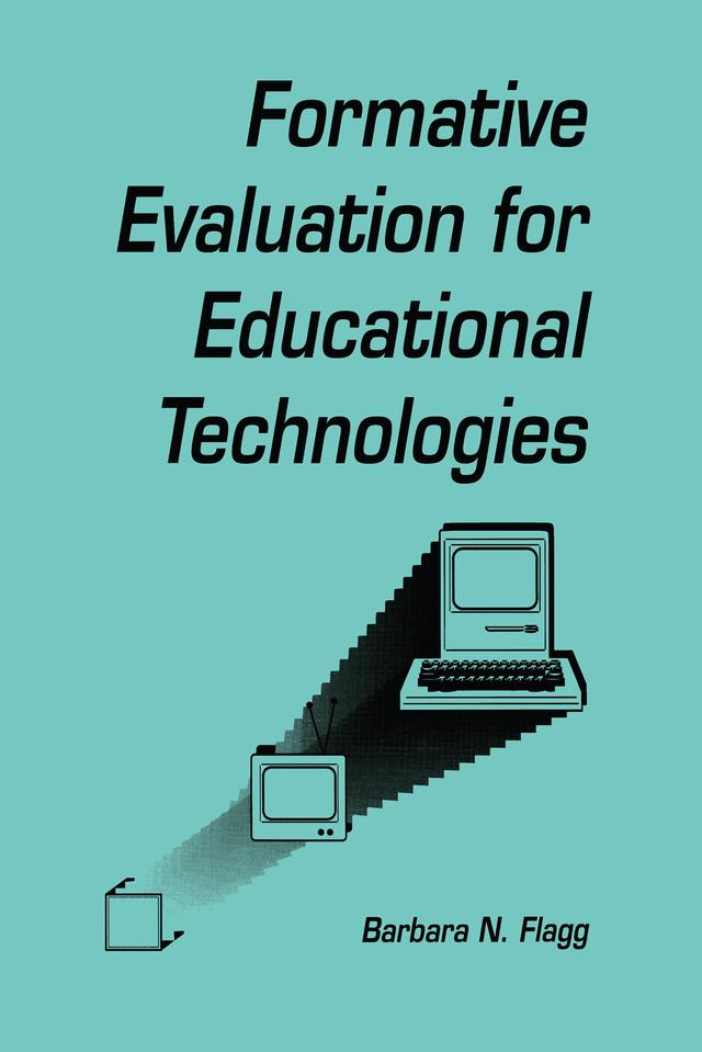 formative Evaluation for Educational Technologies by Barbara N. Flagg