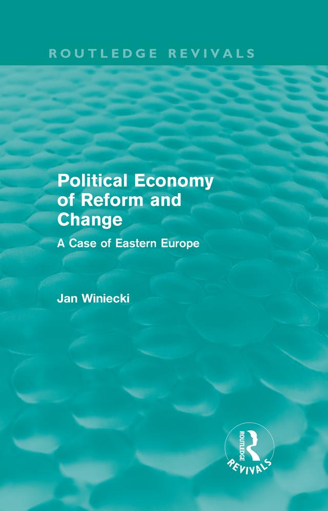 Political Economy of Reform and Change (Routledge Revivals) by Jan Winiecki