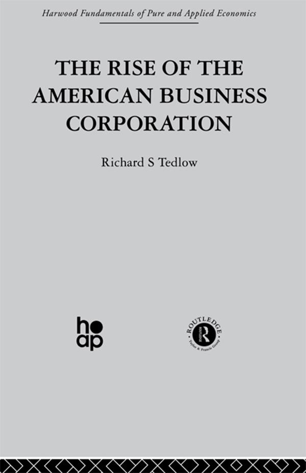 The Rise of the American Business Corporation by R. Tedlow