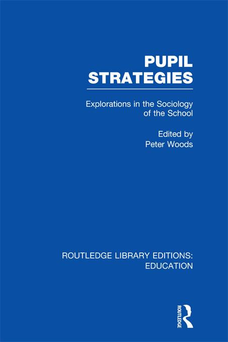 Pupil Strategies (RLE Edu L) by Peter Woods