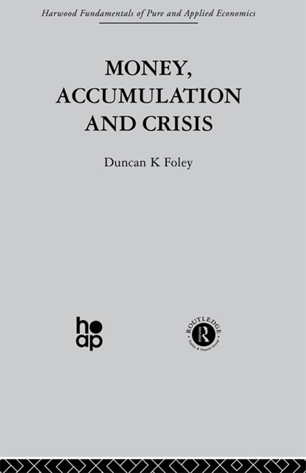 Money, Accumulation and Crisis by D. Foley