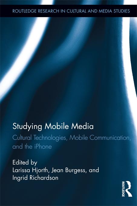 Studying Mobile Media by Ingrid Richardson, Jean Burgess, Larissa Hjorth