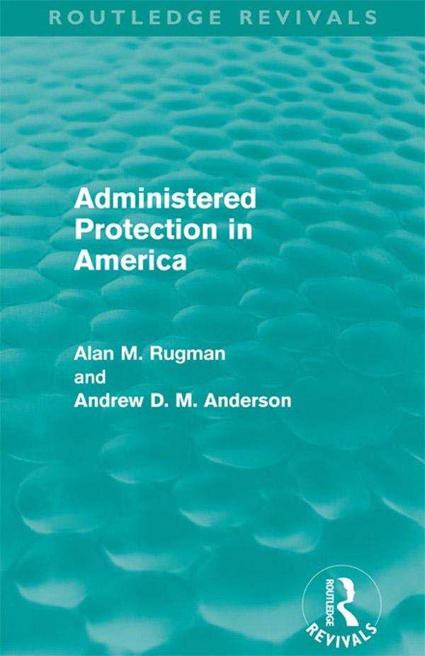 Administered Protection in America (Routledge Revivals) by Alan Rugman, Andrew D. M. Anderson