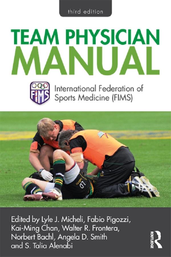 Team Physician Manual by Angela Smith, Fabio Pigozzi, Kai-Ming Chan, Lyle Micheli, Norbert Bachl, S. Talia Alenabi, Walter Frontera