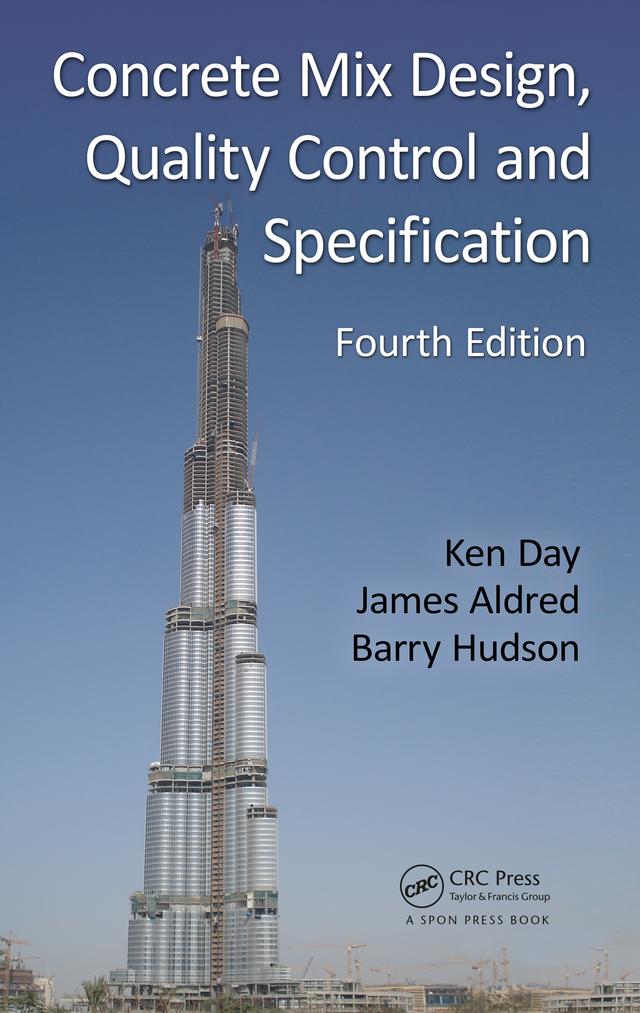 Concrete Mix Design, Quality Control and Specification by Barry Hudson, James Aldred, Ken W. Day, Lesley E. Smart