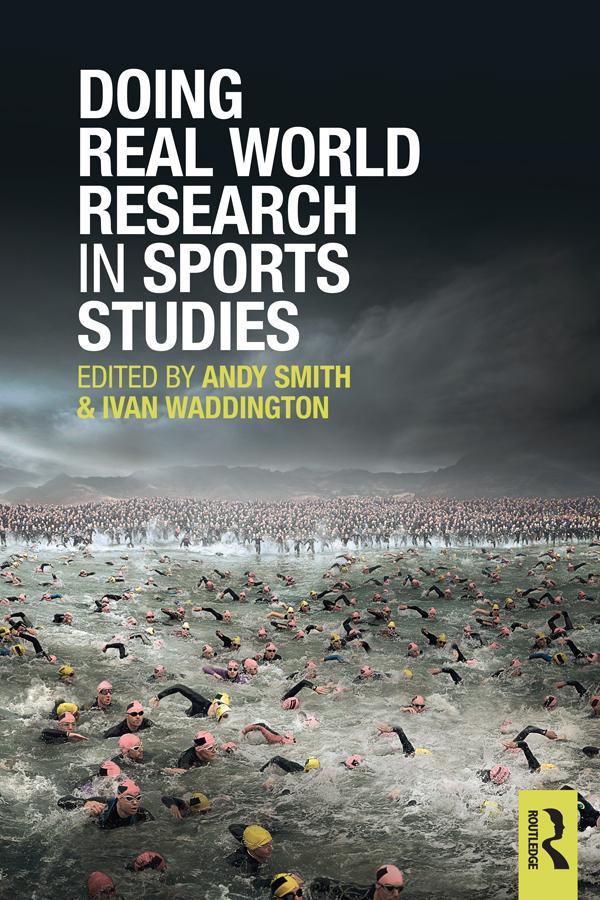 Doing Real World Research in Sports Studies by Andy Smith, Ivan Waddington