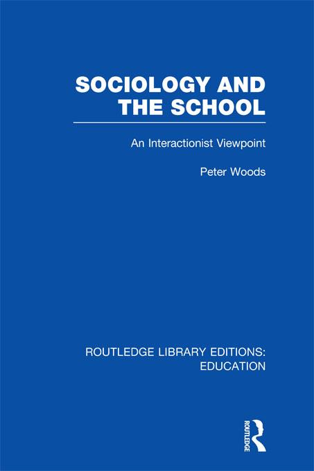 Sociology and the School (RLE Edu L) by Peter Woods