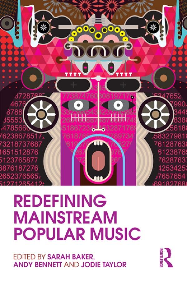 Redefining Mainstream Popular Music by Andy Bennett, Jodie Taylor, Sarah Baker