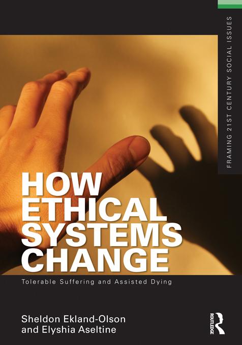 How Ethical Systems Change: Tolerable Suffering and Assisted Dying by Elyshia Aseltine, Sheldon Ekland-Olson