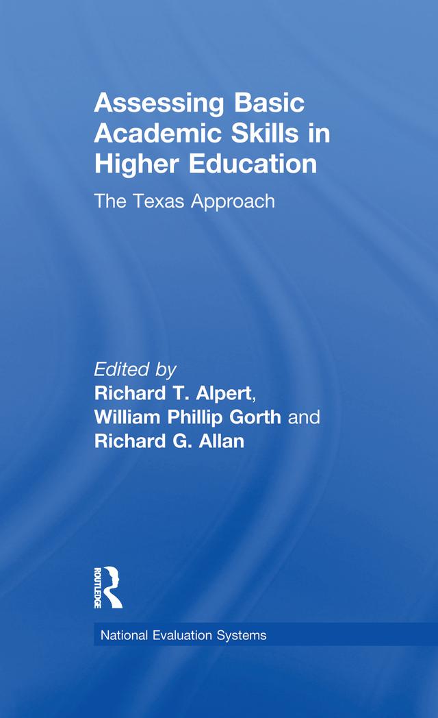 Assessing Basic Academic Skills in Higher Education by Richard G. Allan, Richard T. Alpert, William P. Gorth