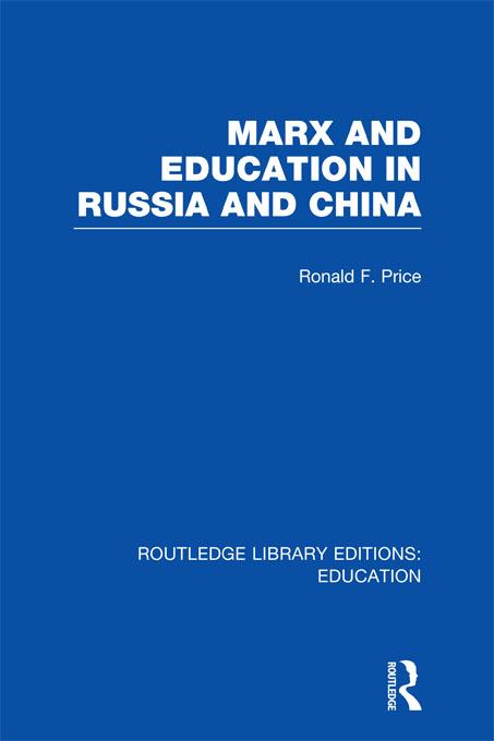 Marx and Education in Russia and China (RLE Edu L) by R Price