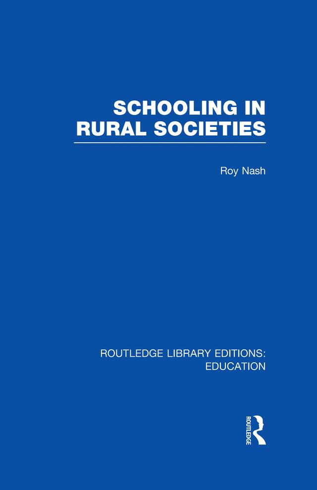 Schooling in Rural Societies (RLE Edu L) by Roy Nash