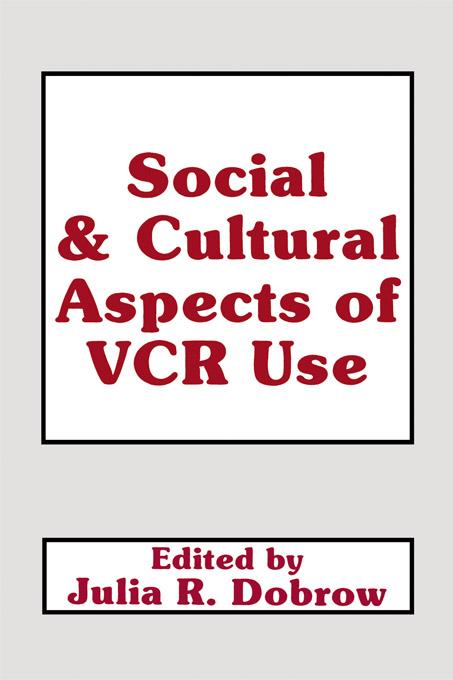 Social and Cultural Aspects of Vcr Use by Julia R. Dobrow, Julie Dobrow