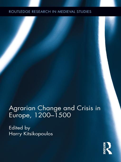 Agrarian Change and Crisis in Europe, 1200-1500 by Harilaos Kitsikopoulos