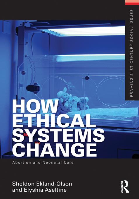 How Ethical Systems Change: Abortion and Neonatal Care by Elyshia Aseltine, Sheldon Ekland-Olson