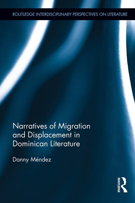 Narratives of Migration and Displacement in Dominican Literature by Danny Méndez