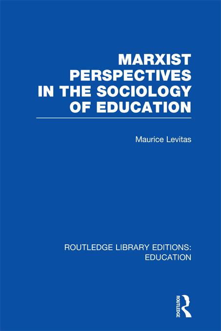Marxist Perspectives in the Sociology of Education (RLE Edu L Sociology of Education) by Maurice Levitas