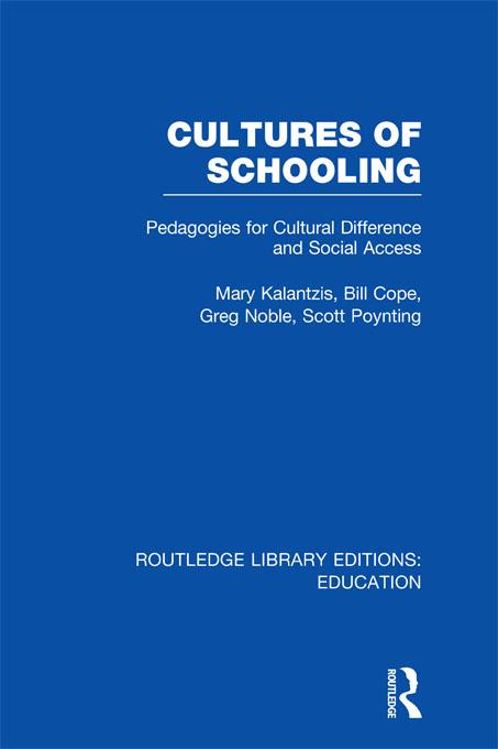 Cultures of Schooling (RLE Edu L Sociology of Education) by Bill Cope, Greg Noble, Mary Kalantzis, Scott Poynting