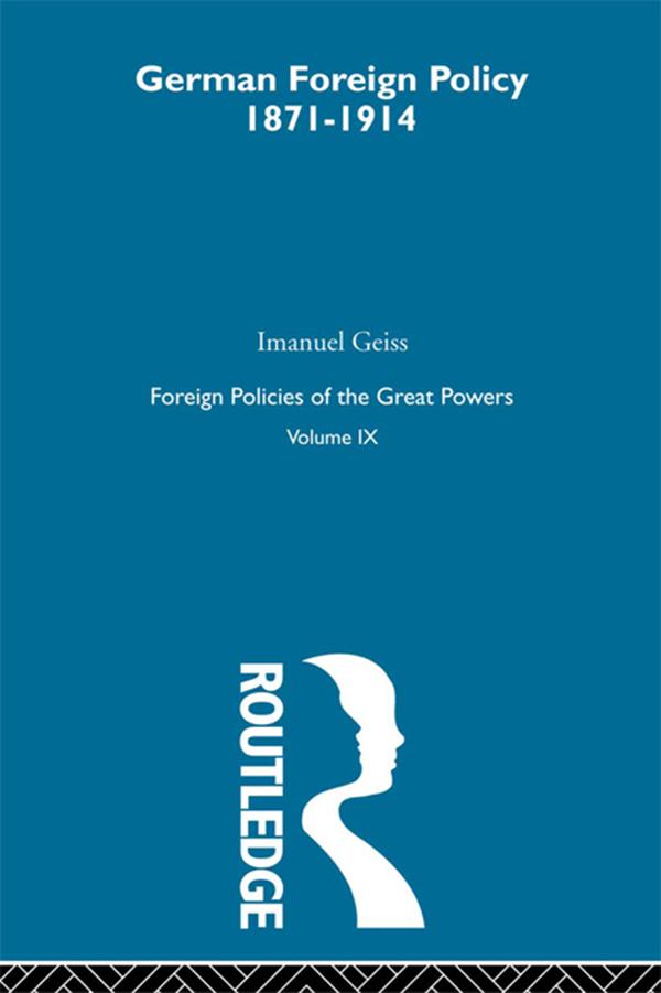 Germ Foreign Pol 1871-1914 V9 by Geiss