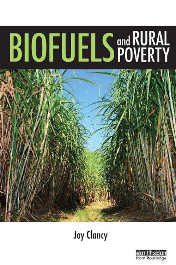 Biofuels and Rural Poverty by Joy Clancy