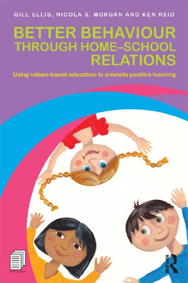 Better Behaviour through Home-School Relations by Gill Ellis, Ken Reid, Nicola S. Morgan