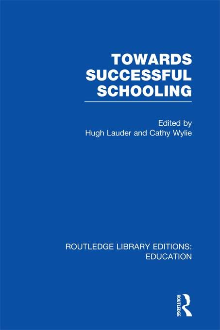 Towards Successful Schooling (RLE Edu L Sociology of Education) by Cathy Wylie, Hugh Lauder