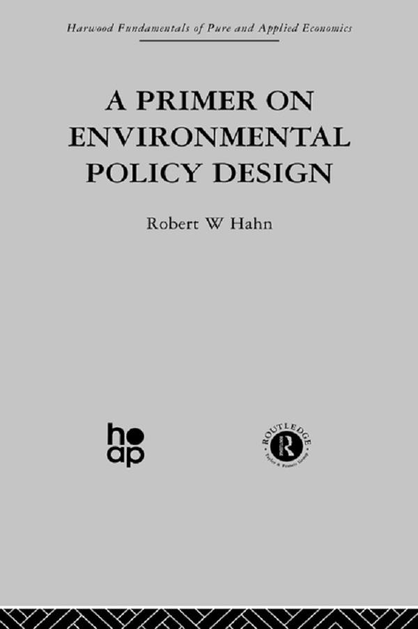 A Primer on Environmental Policy Design by R. Hahn