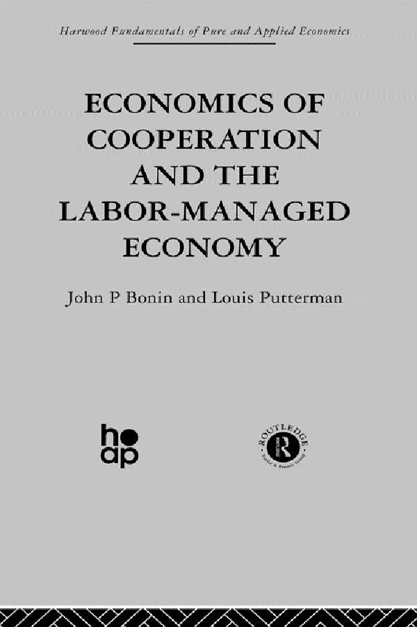 Economics of Cooperation and the Labour-Managed Economy by J. Bonin, L. Putterman