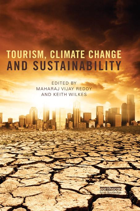 Tourism, Climate Change and Sustainability by Keith Wilkes, Maharaj Vijay Reddy