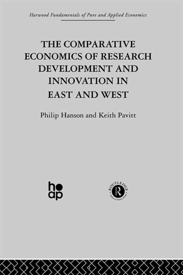 The Comparative Economics of Research Development and Innovation in East and West by K. Pavitt, P. Hanson, Professor Philip Hanson