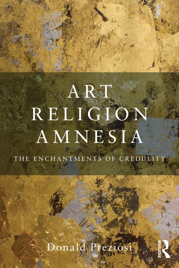 Art, Religion, Amnesia by Donald Preziosi