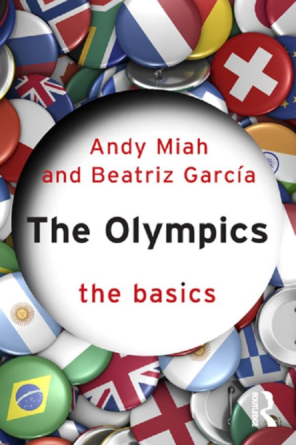 The Olympics: The Basics by Andy Miah, Beatriz Garcia