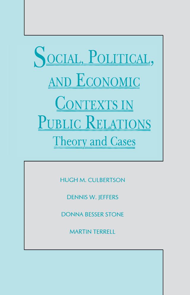 Social, Political, and Economic Contexts in Public Relations by Dennis W. Jeffers, Donna Besser Stone, Hugh M. Culbertson, Martin Terrell