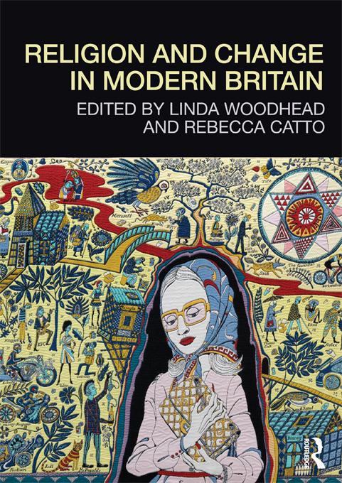 Religion and Change in Modern Britain by Linda Woodhead, Rebecca Catto