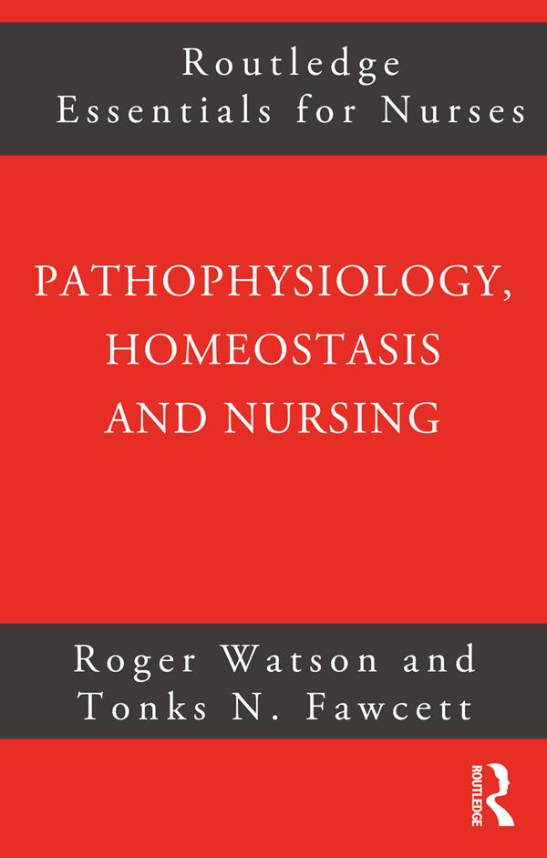 Pathophysiology, Homeostasis and Nursing by Roger Watson, Tonks Fawcett