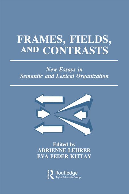 Frames, Fields, and Contrasts by Adrienne Lehrer, Eva Feder Kittay, Richard Lehrer