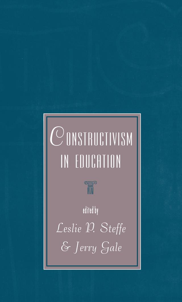 Constructivism in Education by Jerry Gale, Leslie P. Steffe