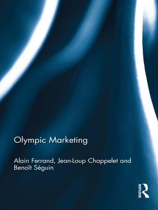 Olympic Marketing by Alain Ferrand, Benoit Seguin, Jean-Loup Chappelet