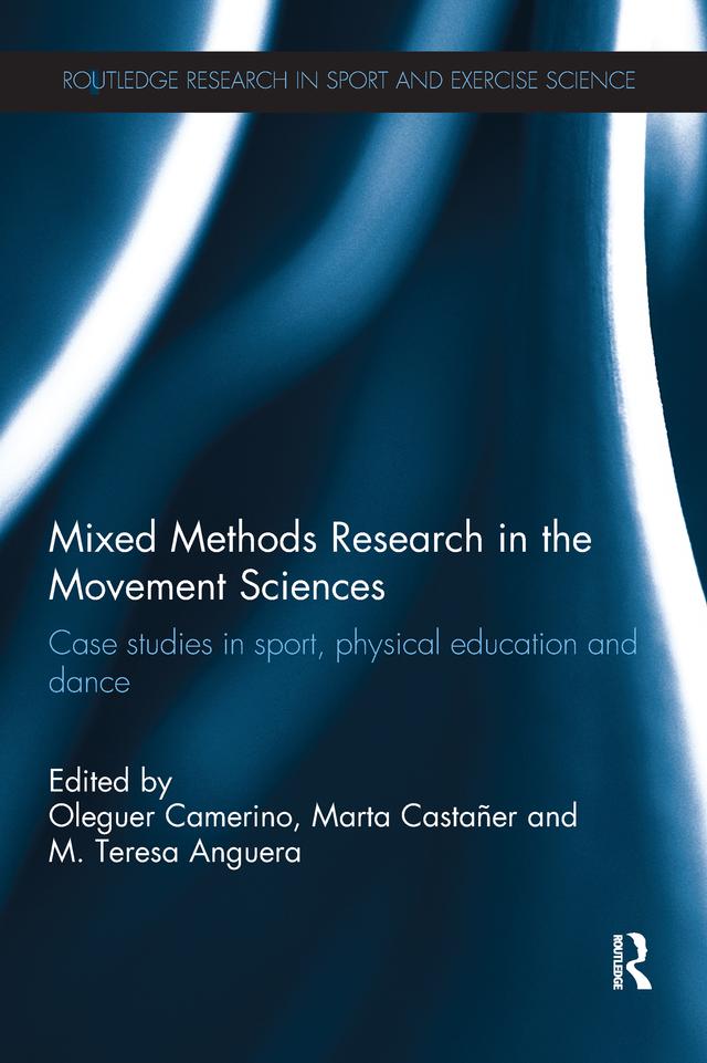 Mixed Methods Research in the Movement Sciences by Marta Castaner, Oleguer Camerino, Teresa Anguera