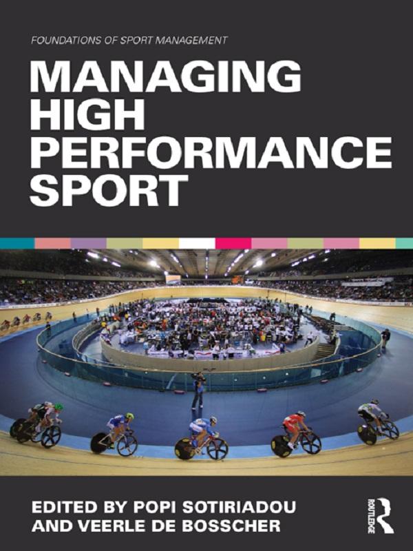 Managing High Performance Sport by Popi Sotiriadou, Veerle De Bosscher