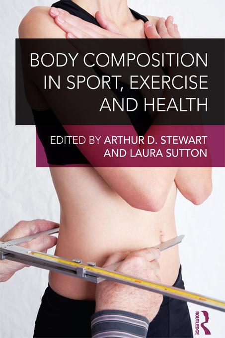 Body Composition in Sport, Exercise and Health by Arthur Stewart, Laura Sutton