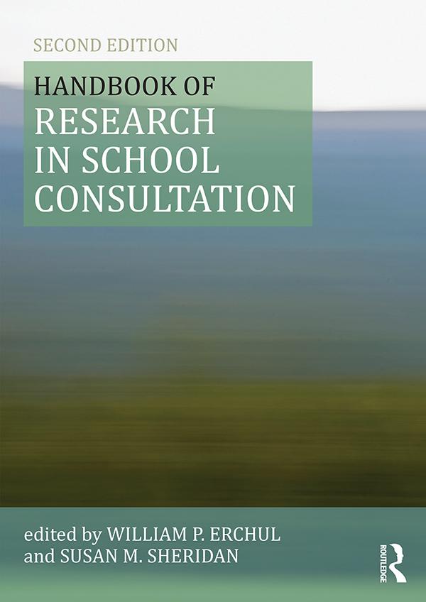 Handbook of Research in School Consultation by Susan M. Sheridan, William P. Erchul