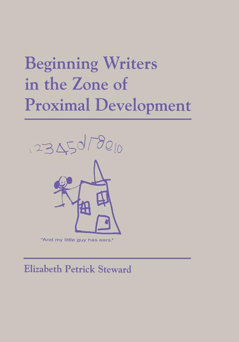 Beginning Writers in the Zone of Proximal Development by Elizabeth Petrick-Steward