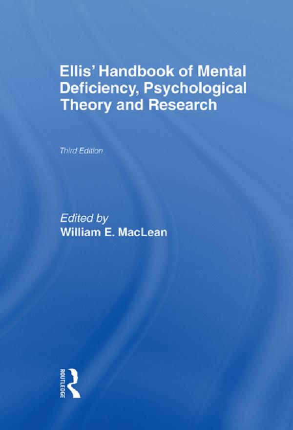 Ellis' Handbook of Mental Deficiency, Psychological Theory and Research by William E. MacLean Jr.