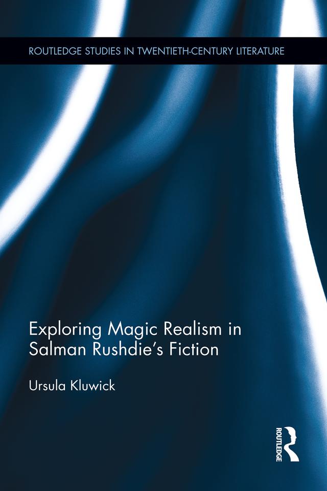 Exploring Magic Realism in Salman Rushdie's Fiction by Ursula Kluwick