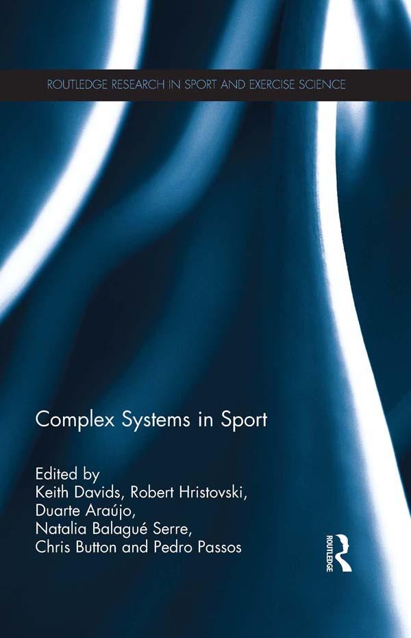 Complex Systems in Sport by Chris Button, Duarte Araújo, Keith Davids, Natalia Balague Serre, Pedro Passos, Robert Hristovski