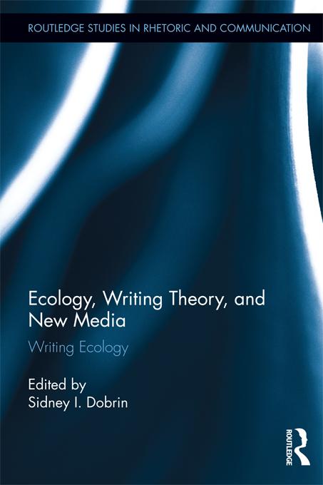 Ecology, Writing Theory, and New Media by Sidney Dobrin