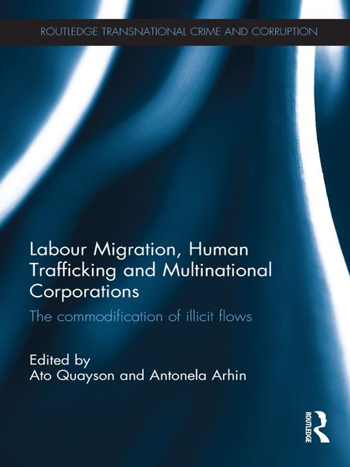 Labour Migration, Human Trafficking and Multinational Corporations by Antonela Arhin, Ato Quayson